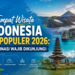 tempat-wisata-indonesia-terpopuler-2026-destinasi-wajib-dikunjungi