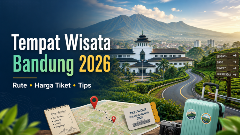 bandung - Tempat Wisata Bandung 2026: Rute, Harga Tiket, dan Tips