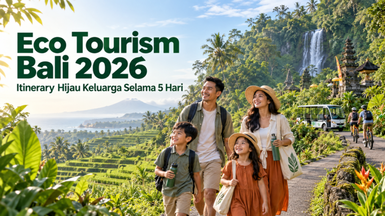 bali - Eco Tourism Bali 2026: Itinerary Hijau Keluarga Selama 5 Hari