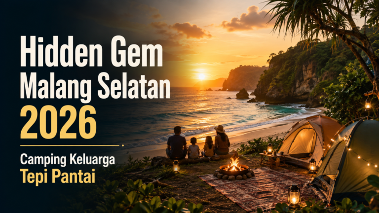 malang - Hidden Gem Malang Selatan 2026: Camping Keluarga Tepi Pantai