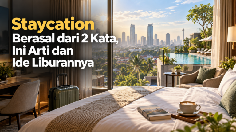 staycation - Staycation Berasal dari 2 Kata, Ini Arti dan Ide Liburannya