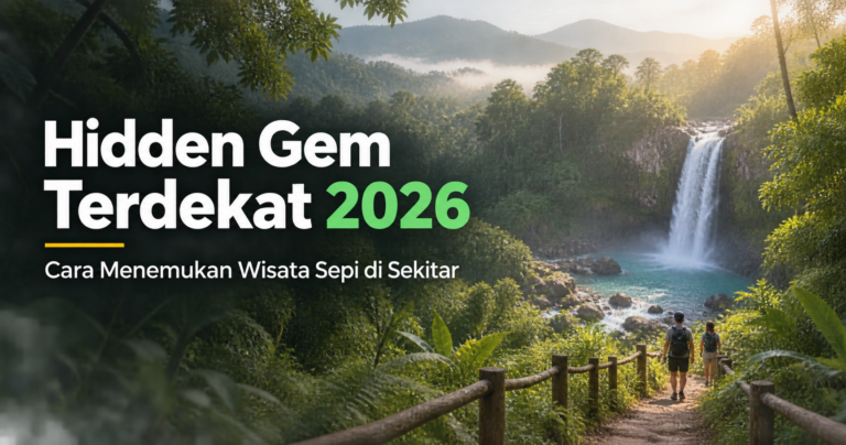 wisata - Hidden Gem Terdekat 2026: Cara Menemukan Wisata Sepi di Sekitar