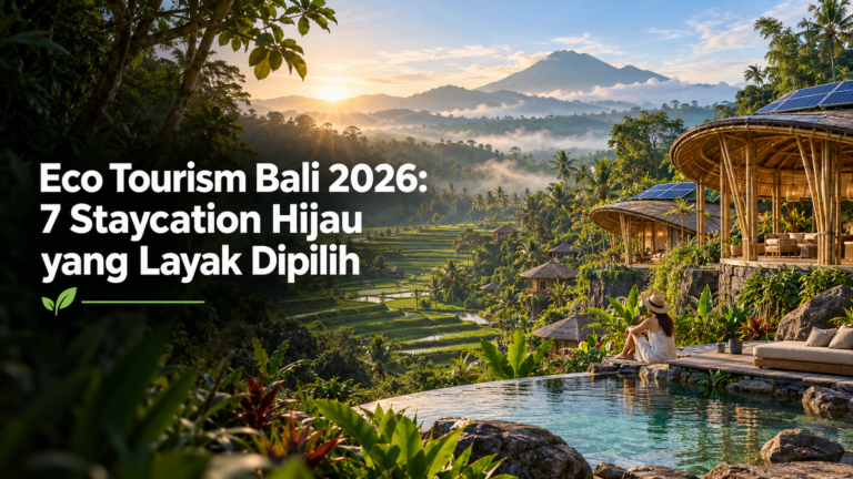 bali - Eco Tourism Bali 2026: 7 Staycation Hijau yang Layak Dipilih