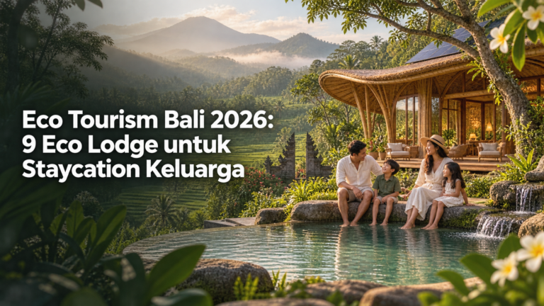 bali - Eco Tourism Bali 2026: 9 Eco Lodge untuk Staycation Keluarga