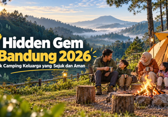 bandung - 7 Hidden Gem Bandung 2026 untuk Camping Keluarga yang Sejuk dan Aman