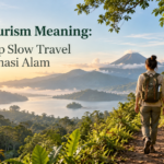 ekowisata - Eco Tourism Meaning: 7 Prinsip Slow Travel di Destinasi Alam