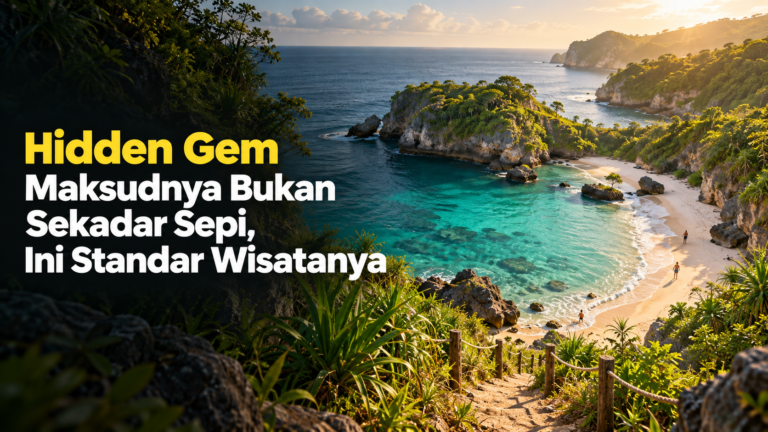 hidden - Hidden Gem Maksudnya Bukan Sekadar Sepi, Ini Standar Wisatanya