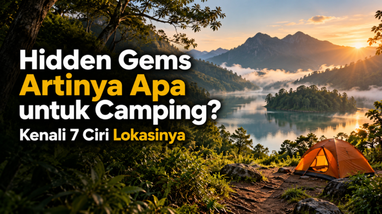 hidden - Hidden Gems Artinya Apa untuk Camping? Kenali 7 Ciri Lokasinya