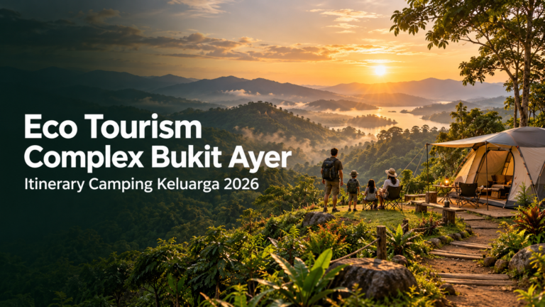 perlis - Eco Tourism Complex Bukit Ayer: Itinerary Camping Keluarga 2026